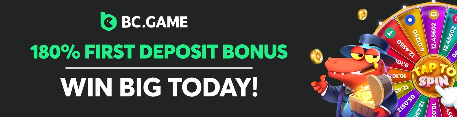 BC.Game 180% First Deposit Bonus — Win Big Today
